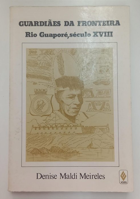 Livro Guardiães da Fronteira: Rio Gúaporé, Século Xviii Autor Meireles, Denise Maldi (1989) [usado]