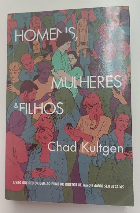 Livro Homens, Mulheres e Filhos Autor Kultgen, Chad (2014) [usado]