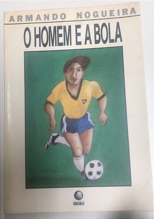 Livro o Homem e a Bola Autor Nogueira, Armando (1988) [usado]