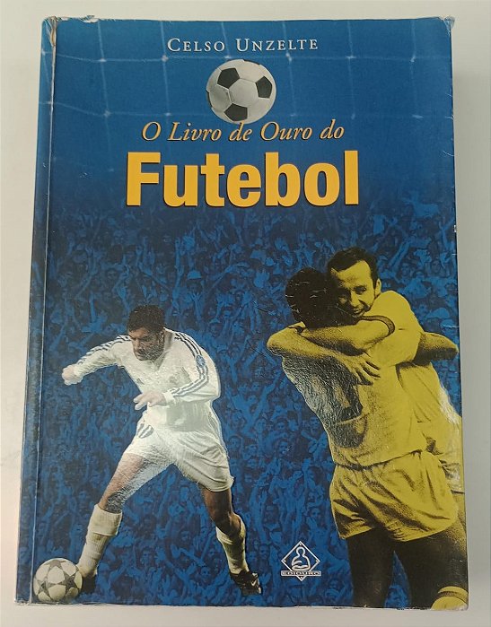 Livro o Livro de Ouro da Futebol Autor Unzelte, Celso (2003) [usado]