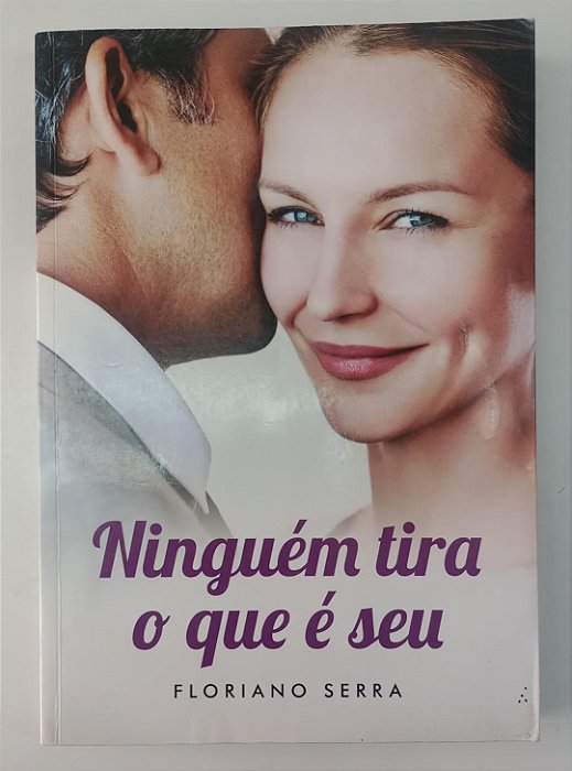 Livro Ninguém Tira o que é seu Autor Serra, Floriano (2016) [usado]