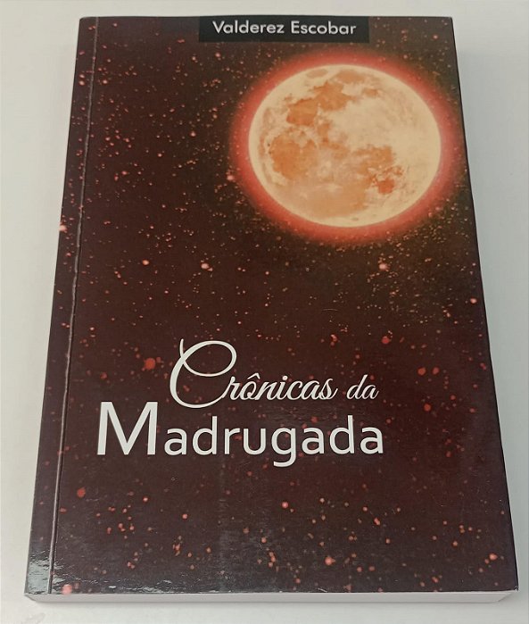 Livro Crônicas da Madrugada Autor Escobar, Valderez (2022) [seminovo]
