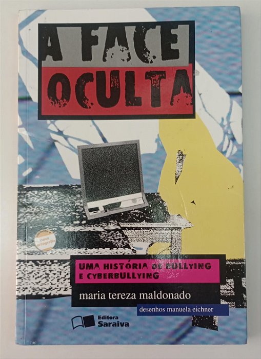 Livro a Face Oculta: Uma História de Bullying e Cyberbullying Autor Maldonado, Maria Tereza (2011) [usado]