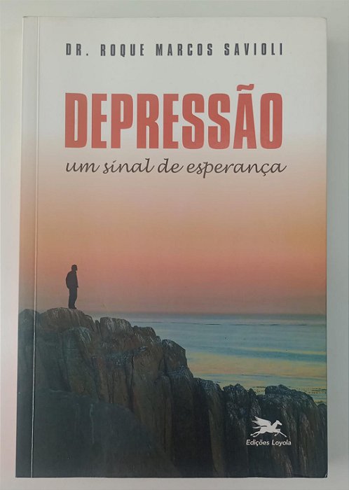 Livro Depressão: um Sinal de Esperança Autor Savioli, Roque Marcos (2013) [usado]