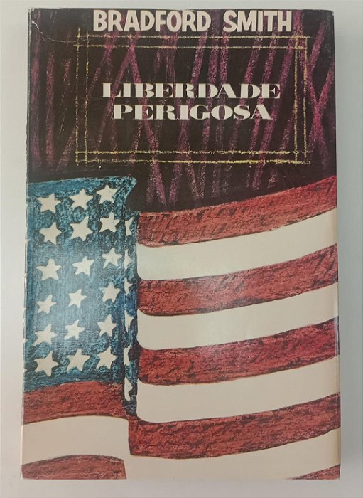 Livro Liberdade Perigosa Autor Smith, Bradford (1966) [usado]
