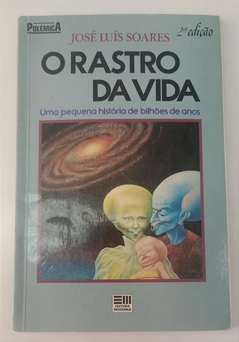 Livro o Rastro da Vida: Uma Pequena História de Bilhões de Anos Autor Soares, José Luís (1990) [usado]