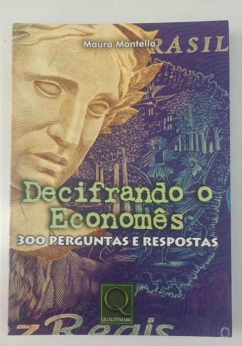Livro Decifrando o Economês: 300 Perguntas e Respostas Autor Montella, Maura (2003) [seminovo]