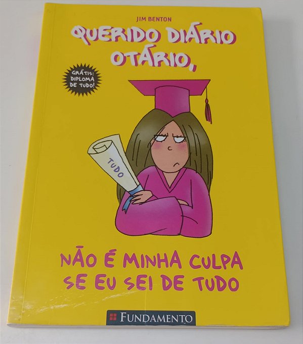 Livro Querido Diário Otário, Não é Minha Culpa Se Eu Sei de Tudo Autor Benton, Jim (2009) [usado]