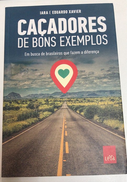 Livro Caçadores de Bons Exemplares: em Busca de Brasileiros que Fazem a Diferença Autor Iara e Eduardo Xavier (2015) [usado]