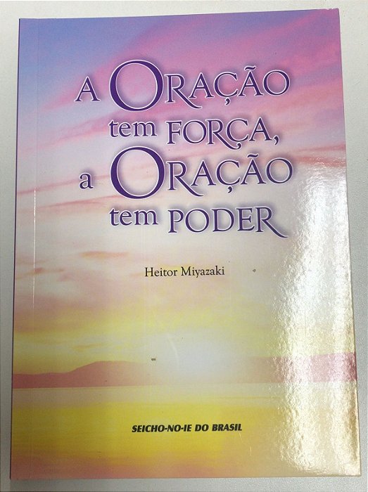 Livro a Oração Tem Força , a Oração Tem Poder Autor Miyazaki, Heitor (2022) [usado]