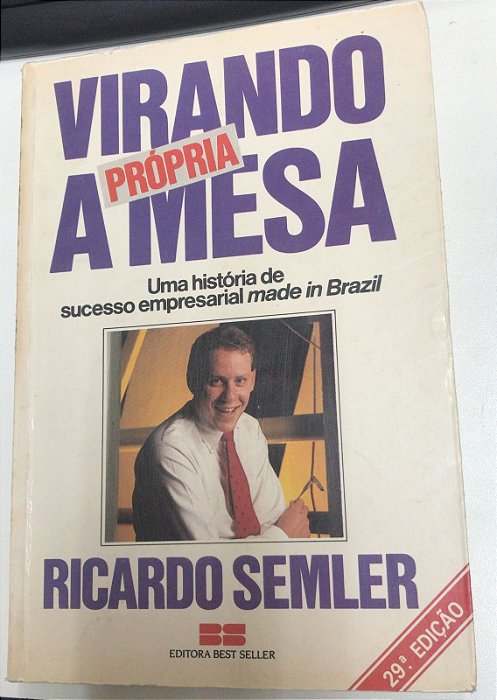 Livro Virando a Própria Mesa: Uma História de Sucesso Empresarial Made In Brazil Autor Semler, Ricardo (1988) [usado]