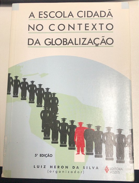 Livro a Escola Cidadã no Contexto da Globalização Autor Silva, Luiz Heron da (2001) [usado]