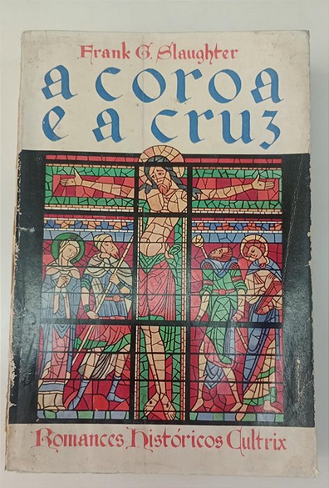 Livro a Coroa e a Cruz Autor Slaughter, Frank G. [usado]