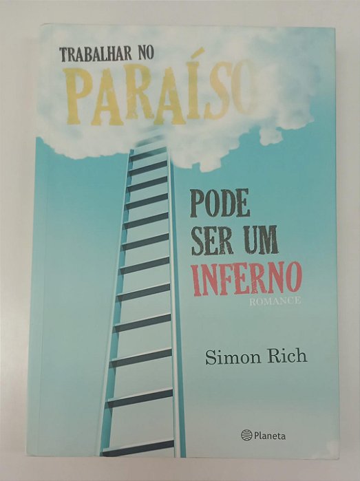 Livro Trabalhar no Paraíso Pode Ser um Inferno Autor Rich, Simon (2013) [usado]