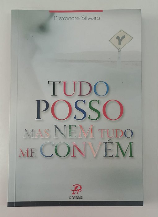 Livro Tudo Posso, Mas Nem Tudo Me Convém Autor Silveira, Alexandre (2008) [seminovo]