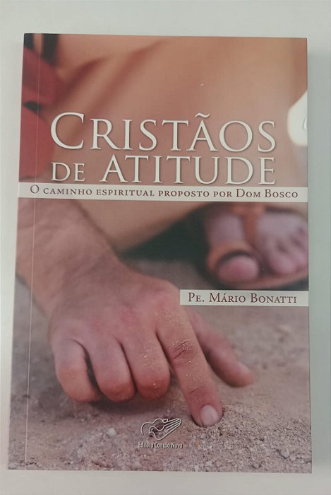 Livro Cristãos de Atitude: o Caminho Espiritual Proposto por Dom Bosco Autor Bonatti, Mário (2010) [seminovo]