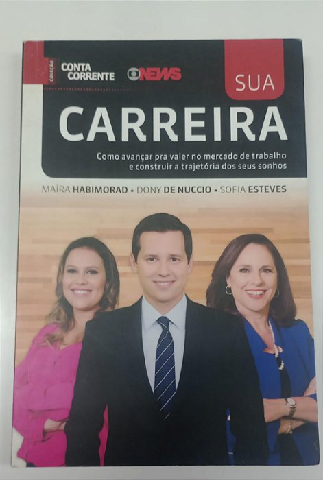 Livro sua Carreira: Como Avançar Pra Valer no Mercado de Trabalho e Construir a Trajetória dos seus Sonhos Autor Habimorad, Maíra (2014) [seminovo]