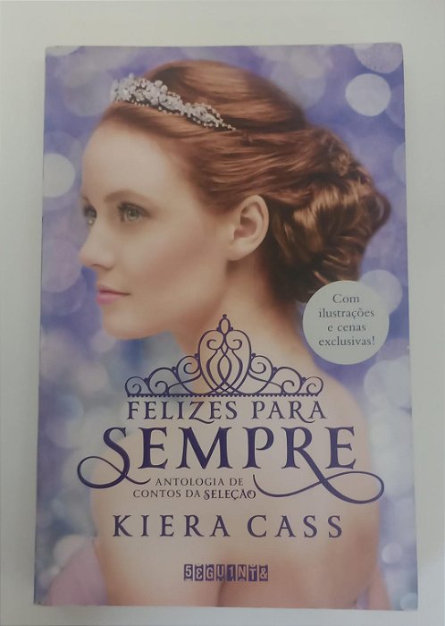 Livro Felizes para Sempre - Antologia de Contos da Seleção Autor Cass, Kiera (2017) [seminovo]