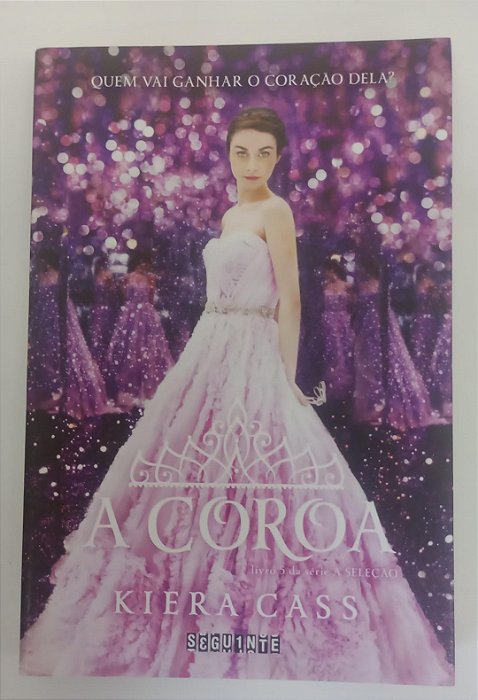 Livro a Coroa - a Seleção Livro 5 Autor Cass, Kiera (2018) [seminovo]