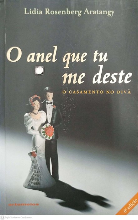 Livro o Anel que Tu Me Deste: o Casamento no Divã Autor Aratangy, Lidi Rosenberg (2007) [usado]