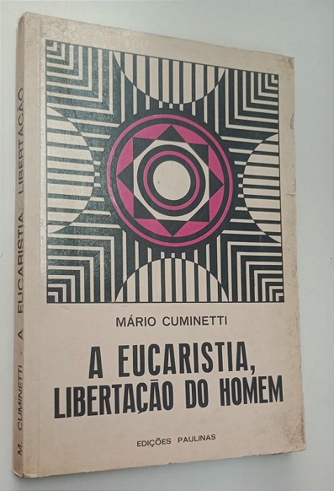 Livro a Eucaristia, Libertação do Homem Autor Cuminetti, Mário (1972) [usado]