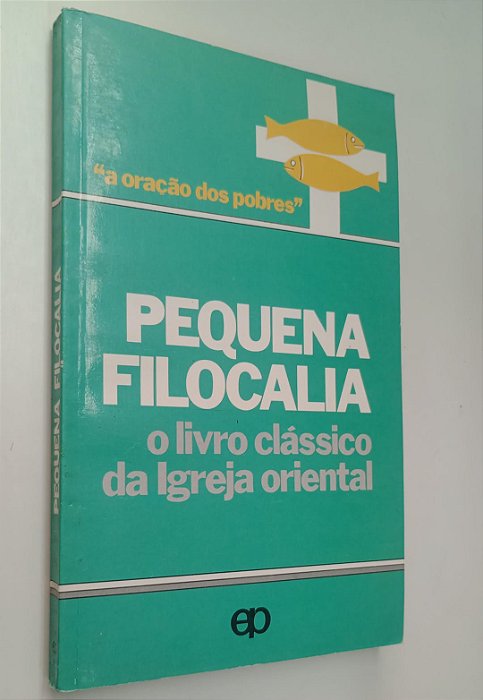Livro Pequena Filocalia: o Livro Clássico da Igreja Oriental Autor Vários (1986) [usado]