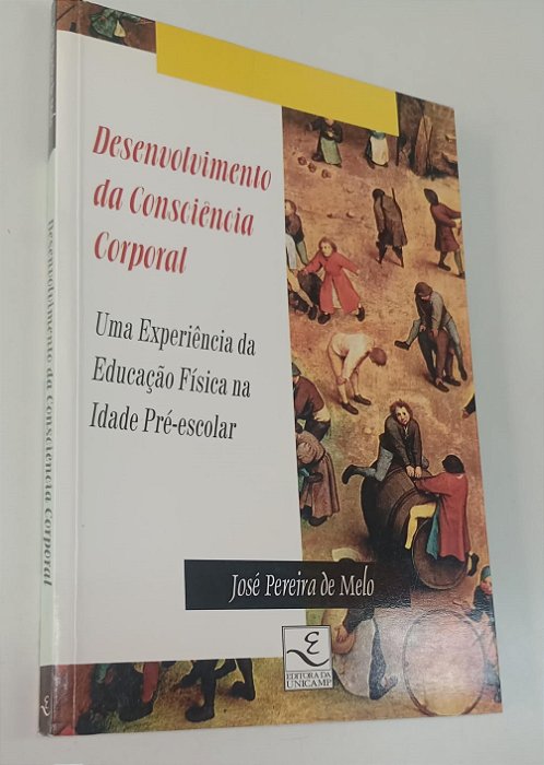 Livro Desenvolvimento da Consciência Corporal Autor Melo, José Pereira de (1997) [usado]
