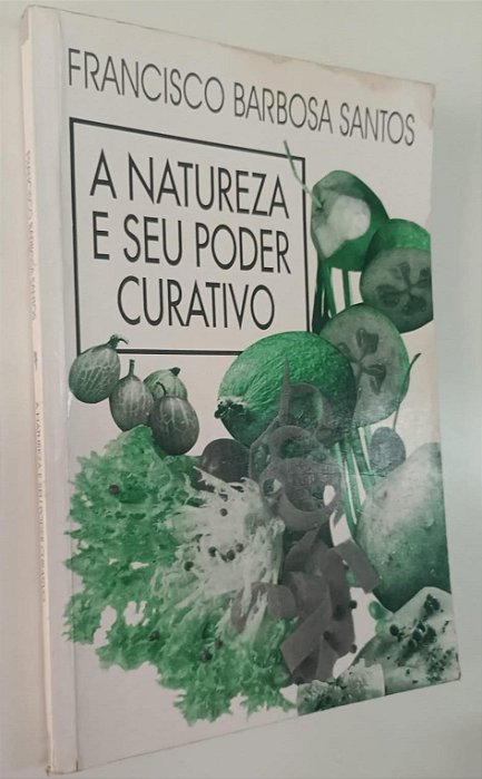 Livro a Natureza e seu Poder Curativo Autor Santos, Francisco Barbosa (1995) [usado]