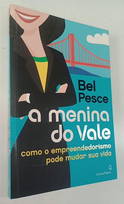 Livro a Menina do Vale: Como o Empreendedorismo Pode Mudar sua Vida Autor Pesce, Bel (2012) [seminovo]