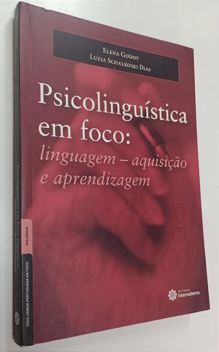 Livro Psicolinguística em Foco: Linguagem - Aquisição e Aprendizagem Autor Godoy, Elena (2015) [usado]