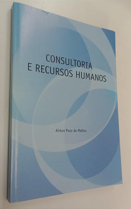 Livro Consultoria e Recursos Humanos Autor Mattos, Airton Pozo de (2011) [seminovo]
