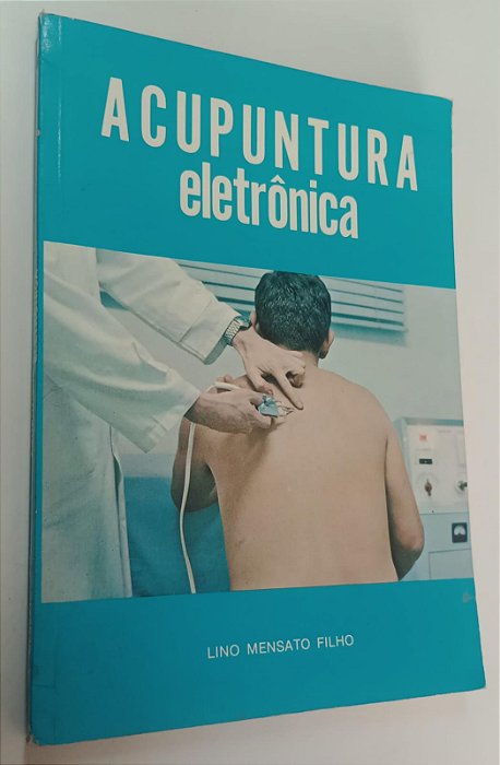Livro Acupuntura Eletrônica Autor Filho, Lino Mensato (1977) [usado]