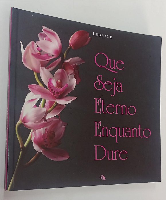 Livro que Seja Eterno Enquanto Dure Autor Legrand (2005) [usado]