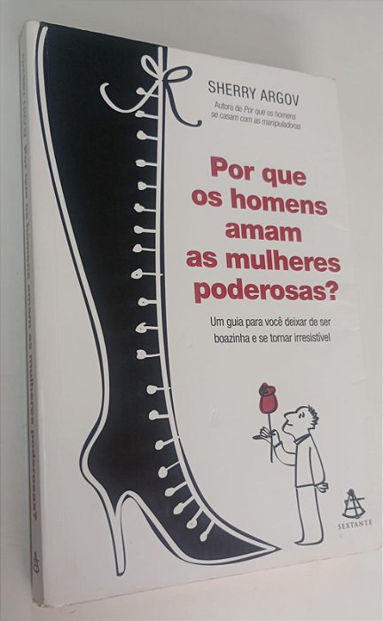 Livro por que os Homens Amam as Mulheres Poderosas ? Autor Argov, Sherry (2009) [usado]