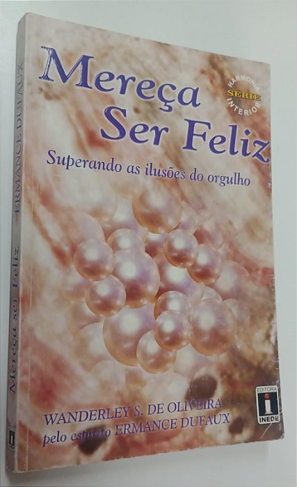 Livro Mereça Ser Feliz: Superando as Ilusões do Orgulho Autor Oliveira, Wanderley S. de (2004) [usado]
