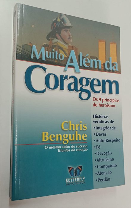 Livro Muito Além da Coragem: os 9 Princípios do Heroísmo Autor Benguhe, Chris (2004) [seminovo]