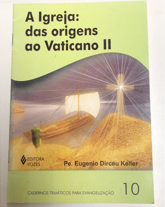 Livro a Igreja: das Origens ao Vaticano Ii Autor Keller, Pe. Eugenio Dirceu (2002) [usado]