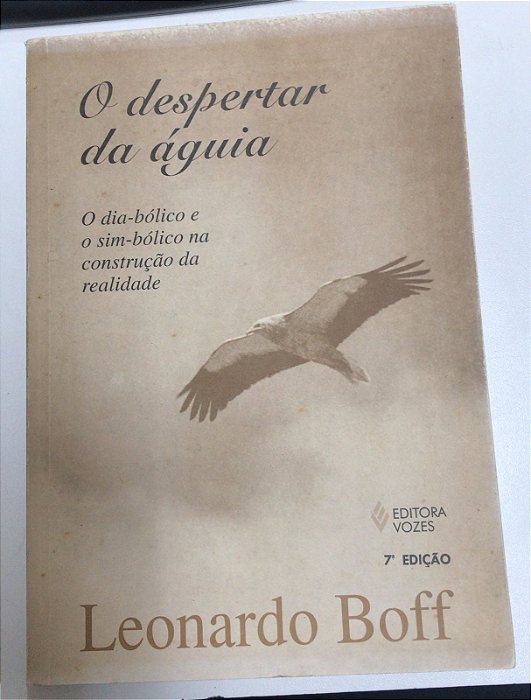 Livro o Despertar da Águia : o Dia-bólico e Sim-bólico na Construção da Realidade Autor Boff, Leonardo (1998) [usado]