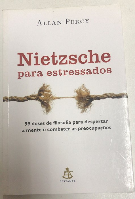 Livro Nietzsche para Estressados: 99 Doses de Filosofia para Despertar a Mente e Combater as Preocupações Autor Percy, Allan (2011) [usado]