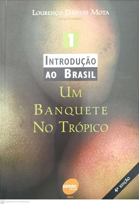 Livro um Banquete no Trópico - Introdução ao Brasil 1 Autor Mota, Lourenço Dantas (2004) [seminovo]
