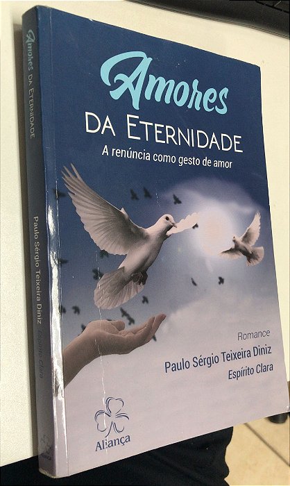Livro Amores da Eternidade : a Renúncia Como Gesto de Amor Autor Diniz, Paulo Sérgio Teixeira (2019) [usado]
