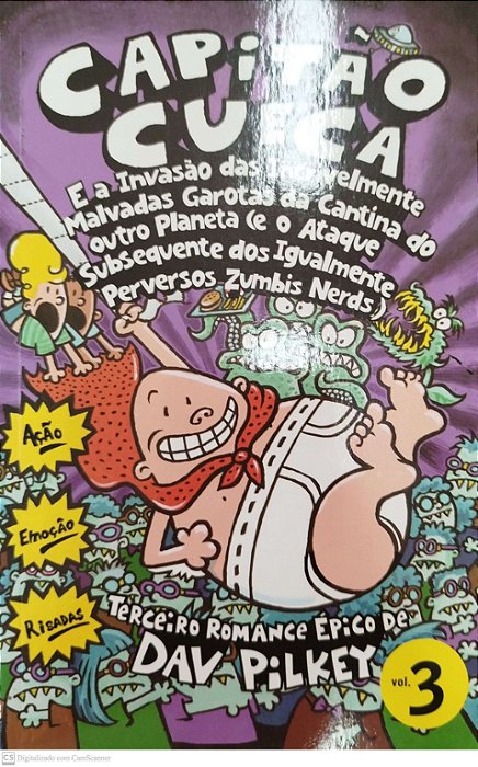 Livro Capitão Cueca e a Invasão das Incrivelmente Malvadas Garotas da Cantina do Outro Planeta (e o Ataque Subsequente dos Igualmente Perversos Zumbis Nerds) Autor Pilkey, Dav (2008) [seminovo]