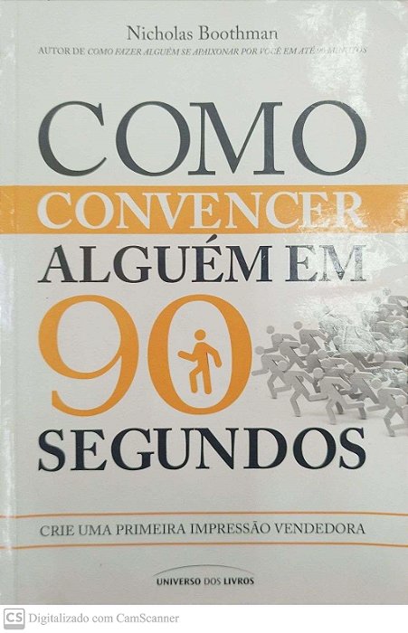 Livro Como Convencer Alguém em 90 Segundos Autor Boothman, Nicholas (2012) [usado]