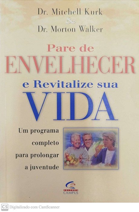 Livro Pare de Envelhecer e Revitalize sua Vida Autor Kurk, Dr. Mitchell (1999) [usado]