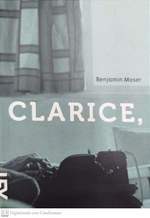 Livro Clarice, Uma Biografia Autor Moser, Benjamin (2015) [seminovo]