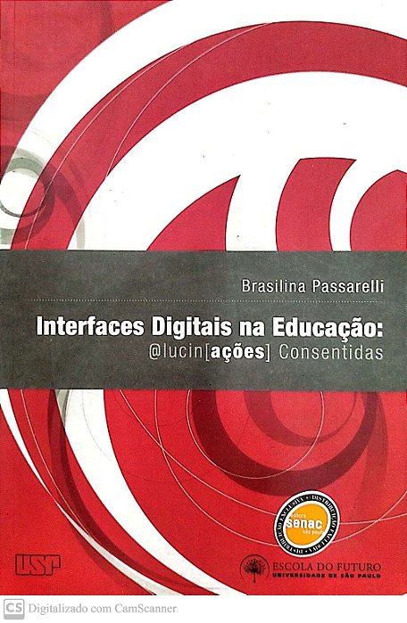 Livro Interfaces Digitais na Educação: Alucinações Consentidas Autor Passarelli, Brasilina (2007) [seminovo]
