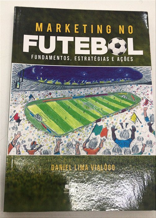 Livro Marketing no Futebol: Fundamentos, Estratégias e Ações Autor Vialôgo, Daniel Lima (2018) [usado]