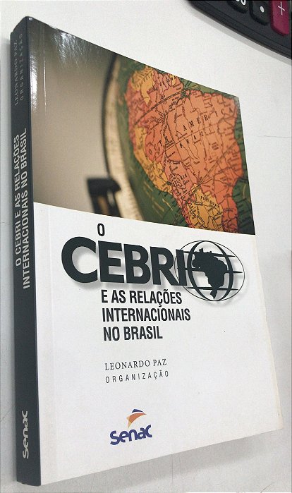 Livro o Cebri e as Relações Internacionais no Brasil Autor Paz, Leonardo (2013) [usado]