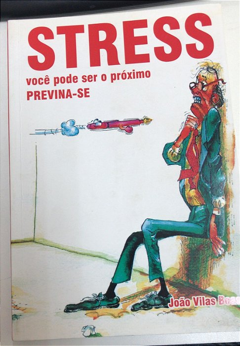 Livro Stress Você Pode Ser o Próximo Previna-se Autor Boas, João Vilas (2010) [usado]