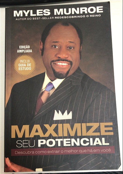 Livro Maximize seu Potencial: Descubra Como Extrair o Melhor que Há em Você Autor Munroe, Myles (2009) [usado]